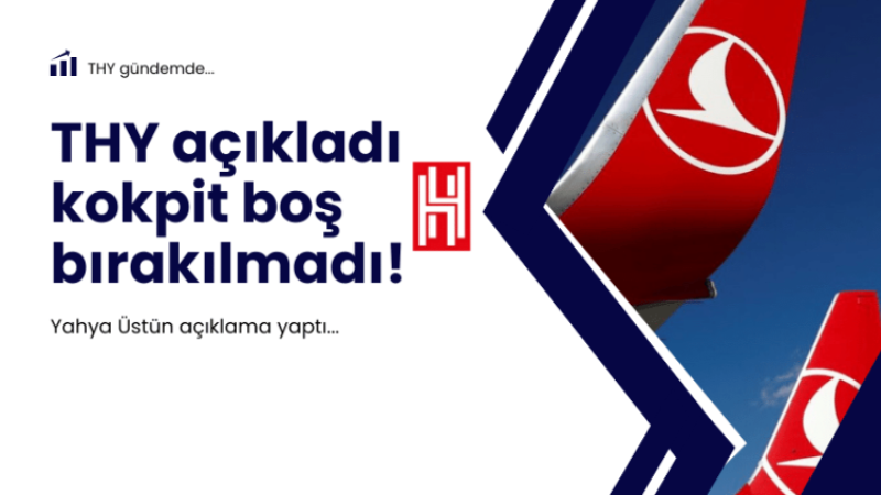 Türk Hava Yolları'ndan yalanlama: Kokpit boş bırakılmadı!